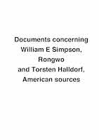 Documents concerning William E Simpson, Rongwo 
and Torsten Halldorf, American sources